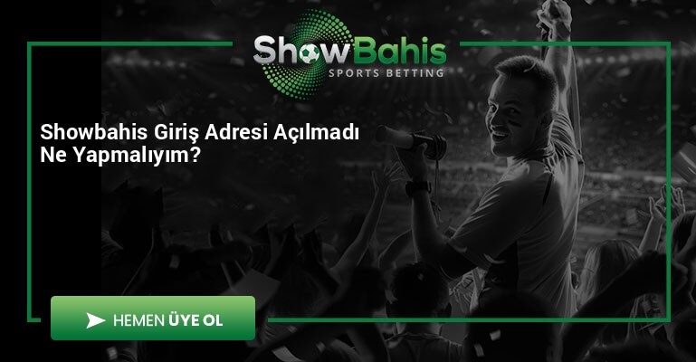 Showbahis Giriş Adresi Açılmadı Ne Yapmalıyım?